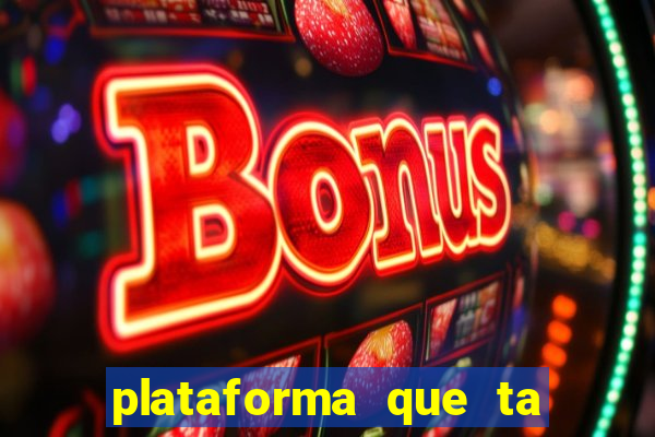 plataforma que ta pagando agora